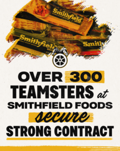 Collage of Smithfield bacon packages with bold text announcing over 300 Teamsters at Smithfield Foods.